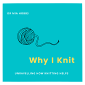 Why I Knit - Dr Mia Hobbs
