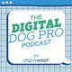 The Digital Dog Pro Podcast