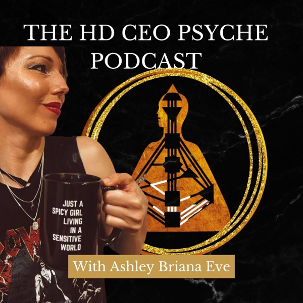 The HD CEO Psyche Podcast I Human Design & Gene Keys