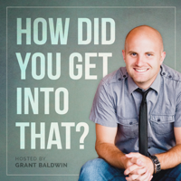 How Did You Get Into That? podcast