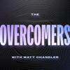 The Overcomers with Matt Chandler - Matt Chandler
