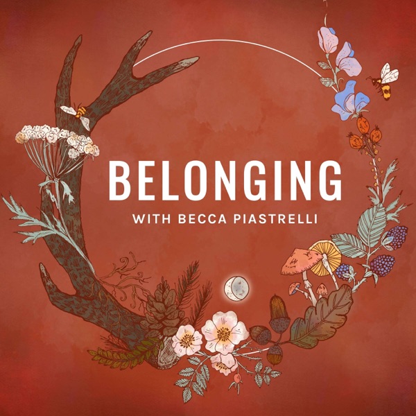Belonging: Conversations about rites of passage, meaningful community, and seasonal living
