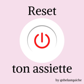 Reset ton assiette - The Last Quiche