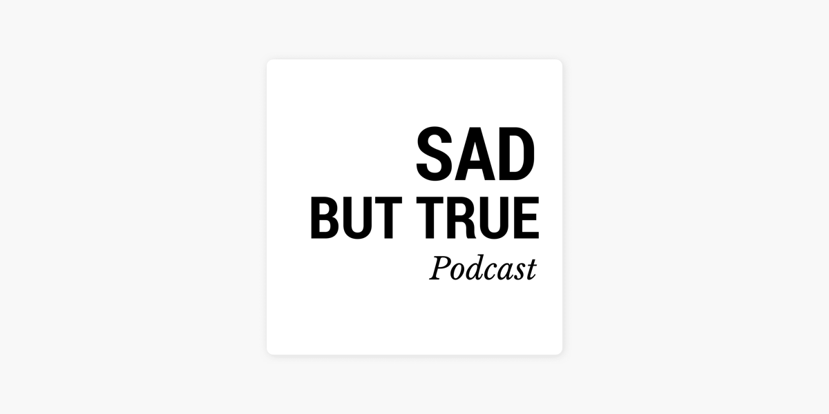 ‎Sad But True on Apple Podcasts