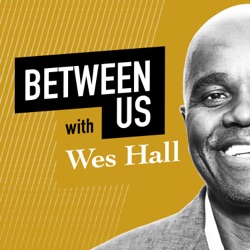 Introducing Between Us With Wes Hall