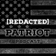 The Redacted Patriot Podcast