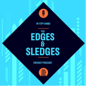 The Edges & Sledges Cricket Podcast - Edges & Sledges