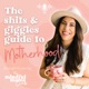The Shits & Giggles Guide to Motherhood
