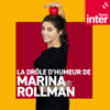La Drôle d'Humeur de Marina Rollman - France Inter