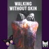 Walking Without Skin Podcast artwork