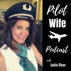 [EP55]Why a Pilot Wife Podcast