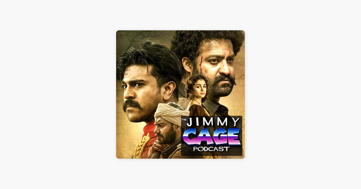 ‎the Jimmy Cage Podcast Rrr 2022 Movie Review Ss Rajamouli 5899