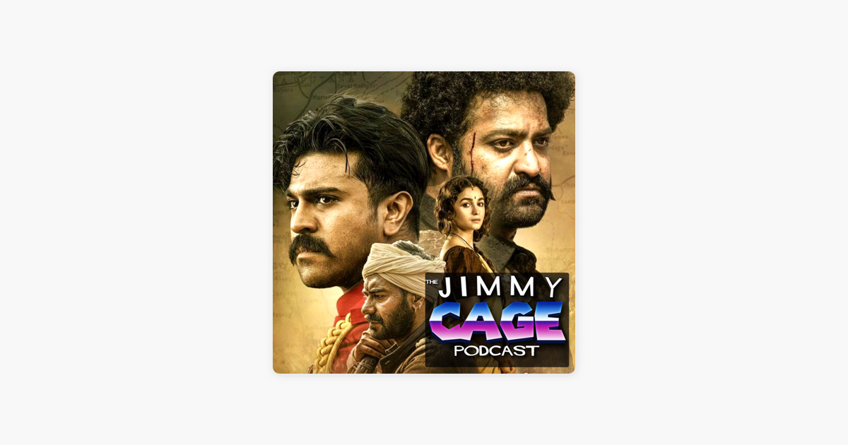 ‎the Jimmy Cage Podcast Rrr 2022 Movie Review Ss Rajamouli 8210