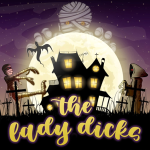 The Lady Dicks: Haunted, True Crime + History podcast
