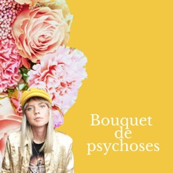 Bouquet de psychoses – Podcast – Podtail