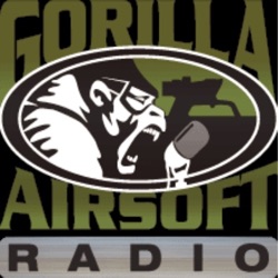 Gorilla Airsoft Radio #285