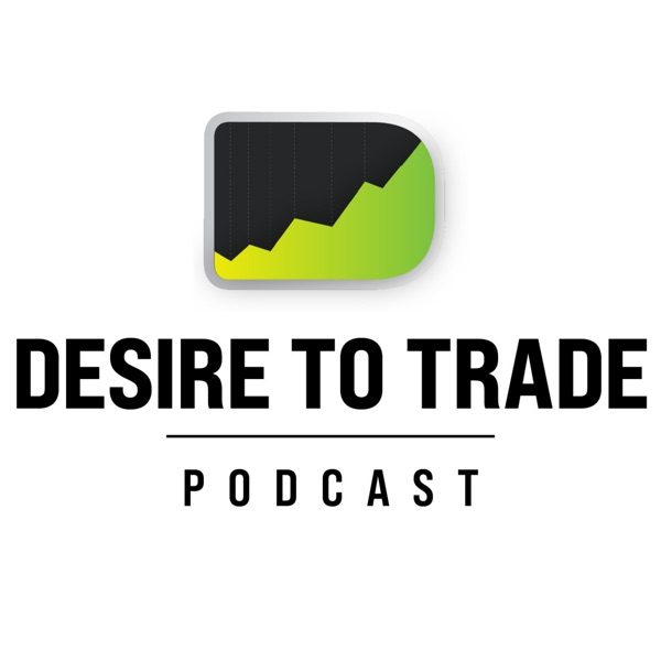 Desire To Trade Podcast | Forex Trading & Interviews with Highly Successful Traders