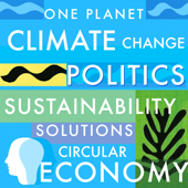 Sustainability, Climate Change, Politics, Circular Economy & Environmental Solutions · One Planet Podcast - Environmental Solutions · One Planet Podcast · Creative Process Original Series
