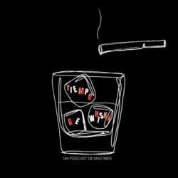 Tiempo de Whisky: Un podcast de Mad Men - Smoke Gets In Your Eyes - S01E1