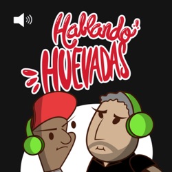 HABLANDO HUEVADAS - Cuarta Temporada [CHICO TRANS VIENE AL SHOW]