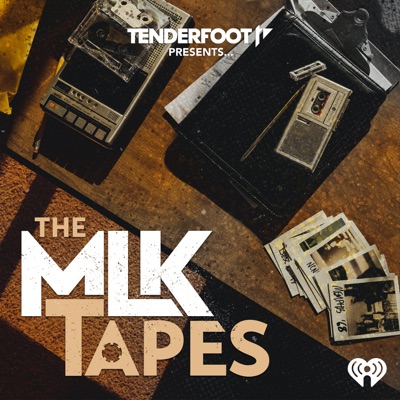 The MLK Tapes:iHeartPodcasts and Tenderfoot TV