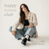 Happy Human Club - Soph Mosca
