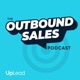 The Outbound Sales Podcast