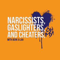 Narcissists, Gaslighters, and Cheaters, Oh My! podcast
