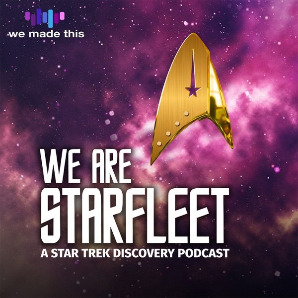 We Are Starfleet - A Star Trek: Discovery/Strange New Worlds Podcast