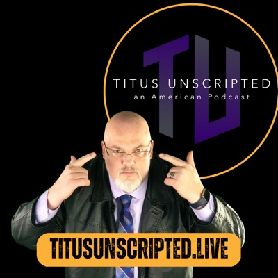 Titus Unscripted - an American Podcast