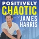 Positively Chaotic with James Harris