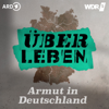 Über Leben - Armut in Deutschland - Westdeutscher Rundfunk