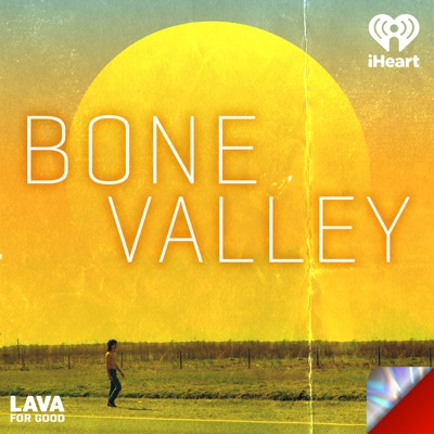 Bone Valley:Lava for Good Podcasts