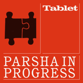 Parsha in Progress - Tablet Magazine