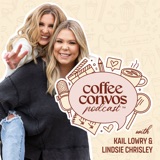 Coffee Convos Podcast with Kail Lowry & Lindsie Chrisley podcast