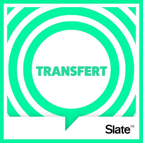 EUROPESE OMROEP | PODCAST | Transfert - Slate.fr