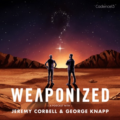 WEAPONIZED with Jeremy Corbell & George Knapp:Jeremy Corbell, George Knapp, Cadence13 and Dark Horse Entertainment