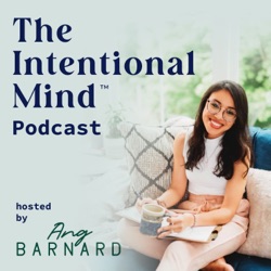 The Intentional Mind ™ Podcast - Clarity, Motivation, Energy and Intentional Living Tips for Purpose-Driven Professionals