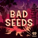 Bad Seeds