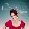 The Ecstatic Woman - Alara Sage