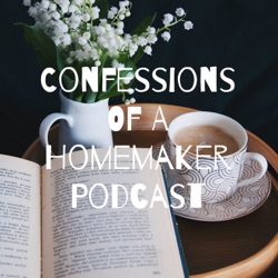 Confessions Of A Homemaker Podcast