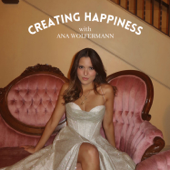 Creating Happiness with Ana Wolfermann - Ana Wolfermann