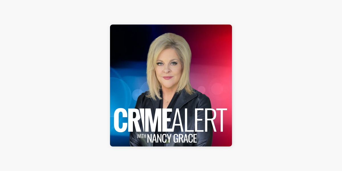‎crime Alert With Nancy Grace On Apple Podcasts 