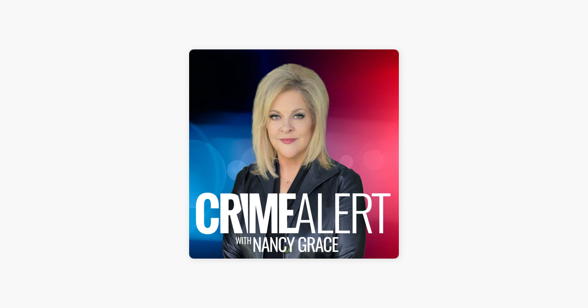 ‎crime Alert With Nancy Grace On Apple Podcasts 