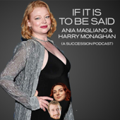 If It Is To Be Said (Succession Podcast) - Ania Magliano & Harry Monaghan