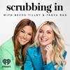 Scrubbing In with Becca Tilley & Tanya Rad - iHeartPodcasts