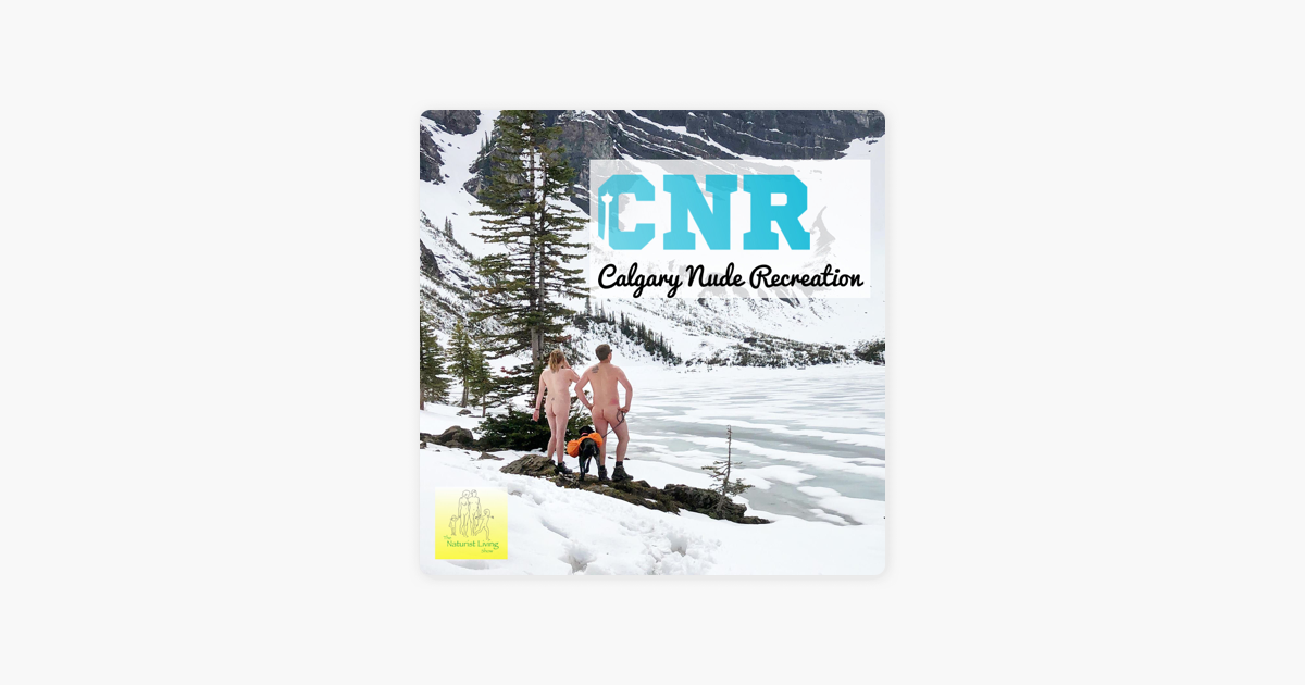 The Naturist Living Show Calgary Nude Recreation On Apple Podcasts