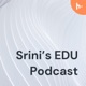 Srini's EDU Podcast