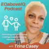 EQaboveIQ-Parenting with Emotional Intelligence and Healing the Inner Child - Trina Casey