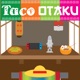 Taco Otaku Podcast